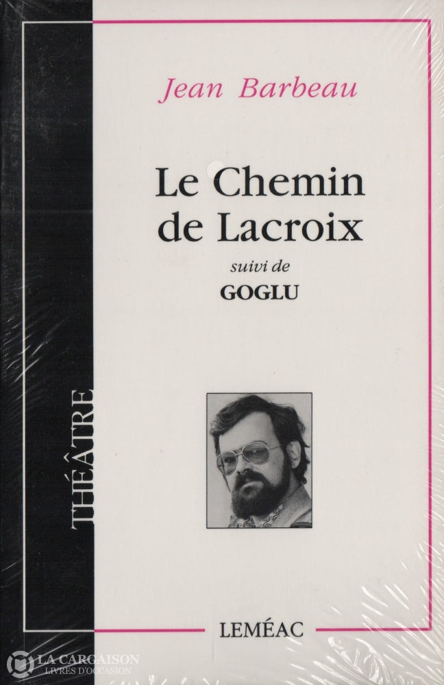 Barbeau Jean. Chemin De Lacroix Suivi Goglu (Le) Livre