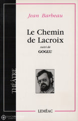 Barbeau Jean. Chemin De Lacroix Suivi Goglu (Le) Livre