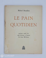 Beaulieu Michel. Pain Quotidien (Le): Poèmes Ornés De Sept Dessins À L’encre Jean Mc Ewen