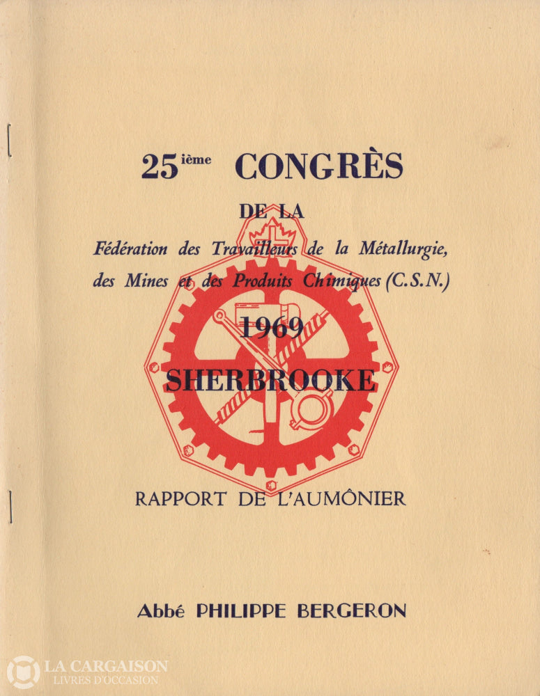 Bergeron Philippe. 25Ième Congrès De La Fédération Des Travailleurs Métallurgie Mines Et