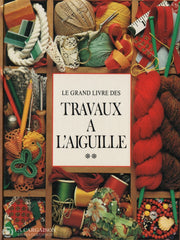 Brittain-Harding. Grand Livre Des Travaux À Laiguille (Le) - Tomes 1 & 2 (Complet En Volumes) Livre