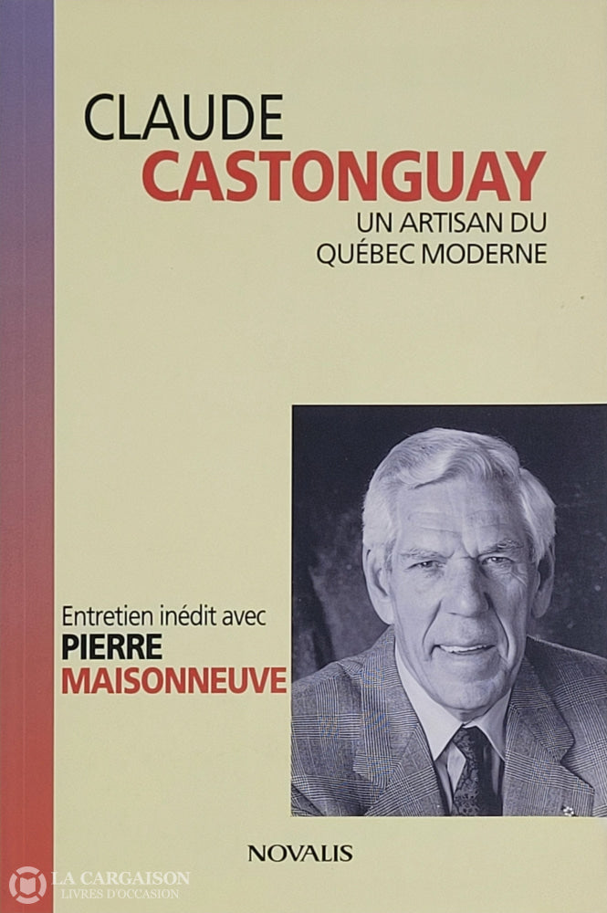 Castonguay Claude. Claude Castonguay: Un Artisan Du Québec Moderne D’occasion - Très Bon Livre