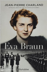 Charland Jean-Pierre. Eva Braun - Tome 02: Une Cage Dorée D’occasion Très Bon Livre