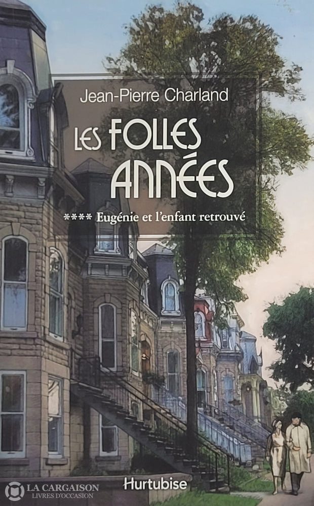 Charland Jean-Pierre. Folles Années (Les) - Tome 04: Eugénie Et L’enfant Retrouvé D’occasion