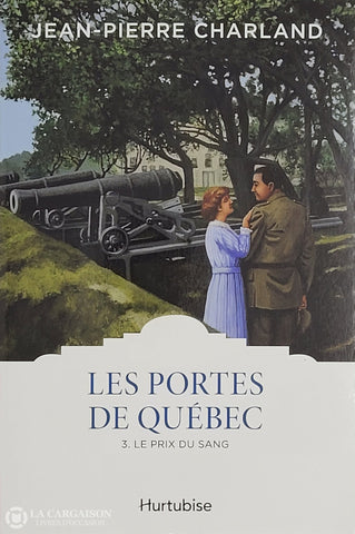 Charland Jean-Pierre. Portes De Québec (Les) - Tome 03: Le Prix Du Sang D’occasion Très Bon Livre