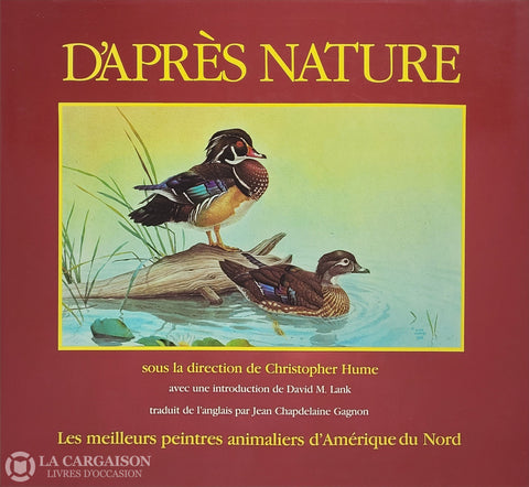 Collectif. D’après Nature: Les Meilleurs Peintres Animaliers D’amérique Du Nord D’occasion