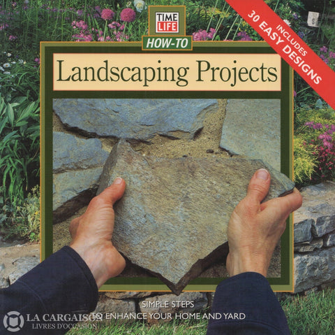 Collectif. Landscaping Projects:  Simple Steps To Enhance Your Home And Yard - Includes 30 Easy