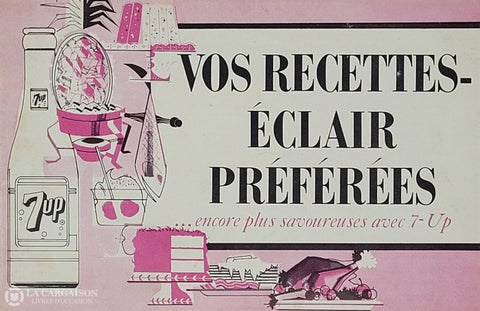 Collectif. Vos Recettes-Éclair Préférées...Encore Plus Savoureuses Avec 7-Up D’occasion - Bon Livre