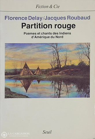 Delay / Roubaud. Partition Rouge: Poèmes Et Chants Des Indiens D’amérique Du Nord D’occasion