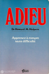 Halpern Howard M. Adieu:  Apprenez À Rompre Sans Difficulté Livre