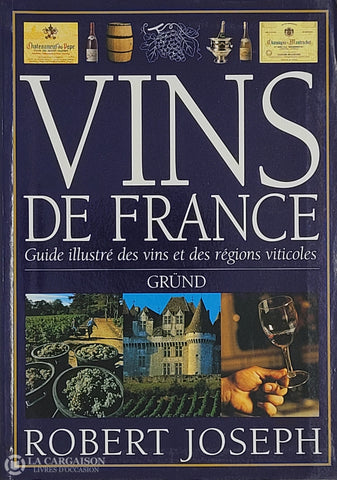 Joseph Robert. Vins De France: Guide Illustré Des Vins Et Régions Viticoles D’occasion - Très