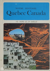 Lacoursiere-Bouchard. Notre Histoire: Québec-Canada - Volume 15 Vers Le 21E Siècle D’occasion