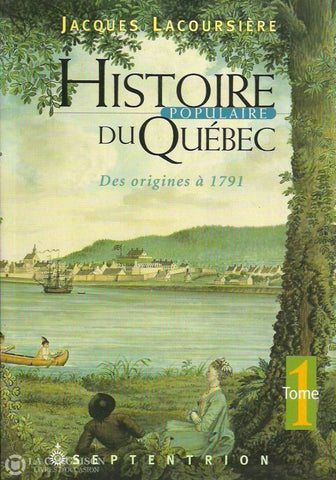 Lacoursiere Jacques. Histoire Populaire Du Québec - Tome 01:  Des Origines À 1791 Doccasion Bon