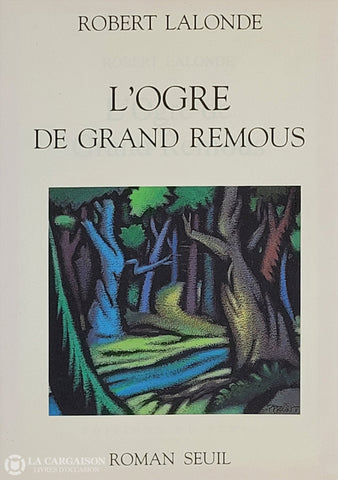 Lalonde Robert. Ogre De Grand Remous (L’) D’occasion - Très Bon Livre