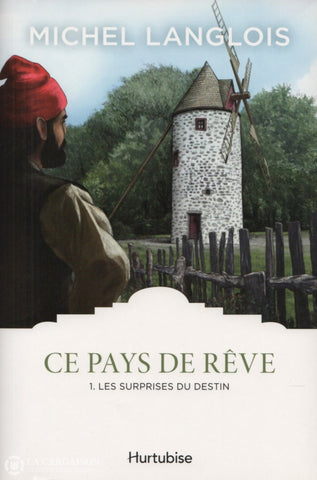 Langlois Michel. Ce Pays De Rêve - Tome 01:  Les Surprises Du Destin Livre