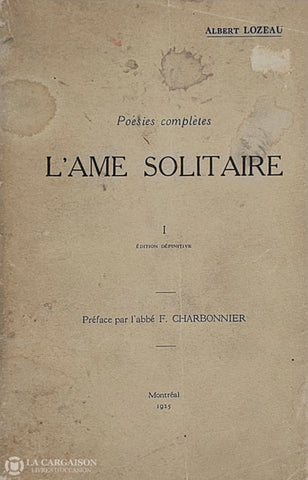 Lozeau Albert. Poésies Complètes - Volume 1: Ame Solitaire (L’) D’occasion Acceptable Livre