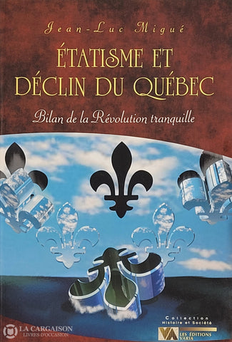 Migue Jean-Luc. Étatisme Et Déclin Du Québec: Bilan De La Révolution Tranquille D’occasion -