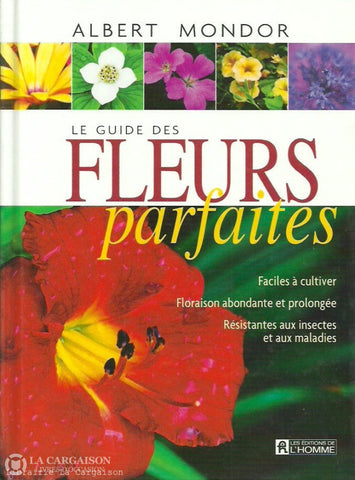 Mondor Albert. Le Guide Des Fleurs Parfaites D’occasion - Bon Livre