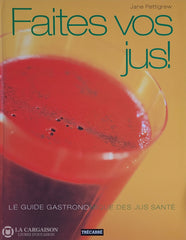 Pettigrew Jane. Faites Vos Jus!: Le Guide Gastronomique Des Jus Santé D’occasion - Très Bon Livre