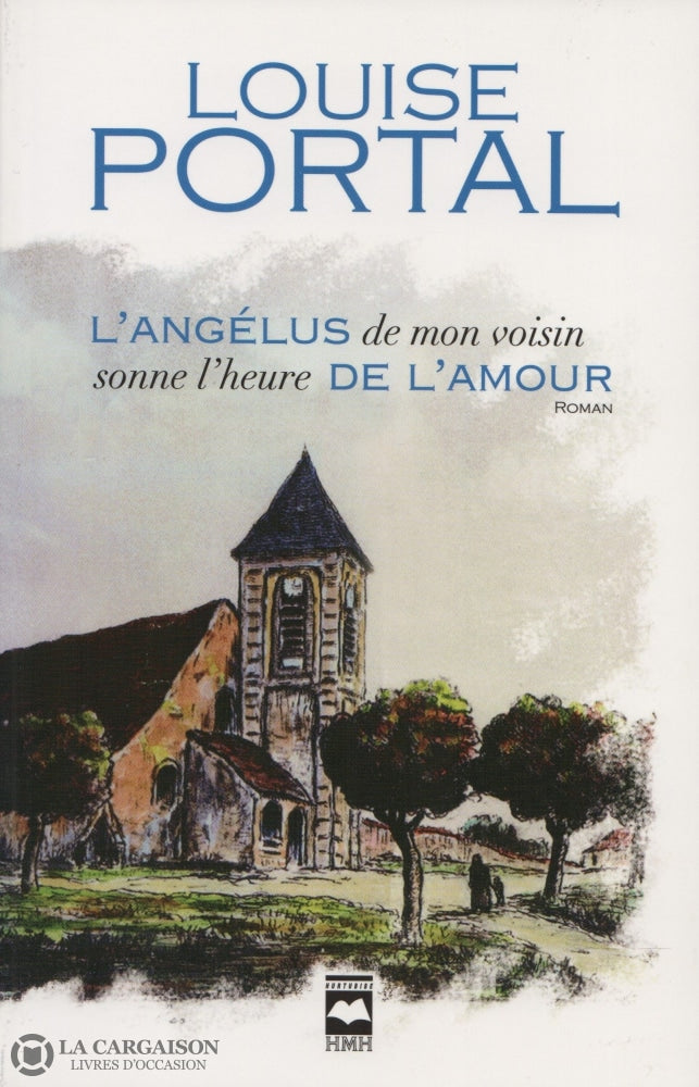 Portal Louise. Angélus De Mon Voisin Sonne Lheure Lamour (L) Doccasion - Très Bon Livre