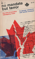 Radwanski-Windeyer. No Mandate But Terror:  The Story Of Canadas Kidnapping Crisis Livre