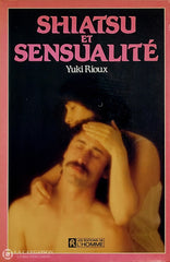 Rioux Yuki. Shiatsu Et Sensualité D’occasion - Bon Livre