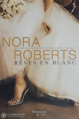 Roberts Nora. Quatre Saisons De Fiançailles - Tome 01: Rêves En Blanc D’occasion Bon Livre