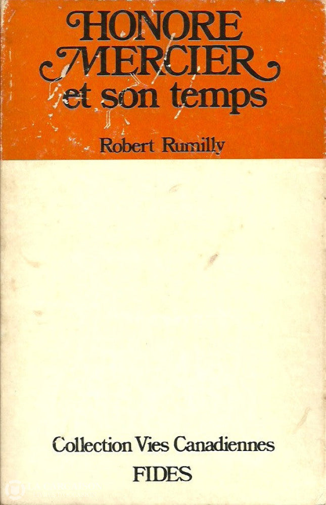 Rumilly Robert. Honoré Mercier Et Son Temps (Coffret: 2 Volumes Sous Étui). Tome 1 (1840-1888).