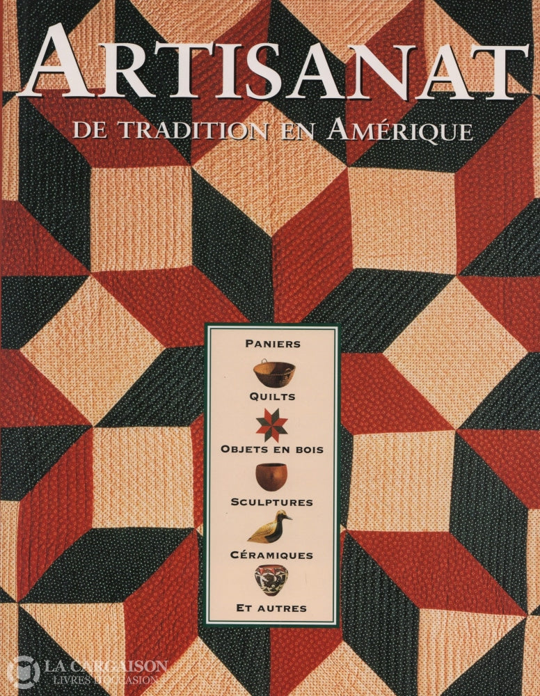 Shaw Robert. Artisanat De Tradition En Amérique:  Paniers Quilts Objets Bois Sculptures Céramiques