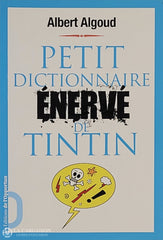 Tintin / Algoud Albert. Petit Dictionnaire Énervé De Tintin D’occasion - Très Bon Livre