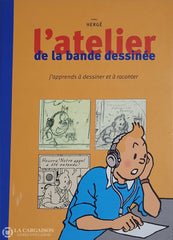 Tintin. Atelier De La Bande Dessinée Avec Hergé (L’): J’apprends À Dessiner Et Raconter