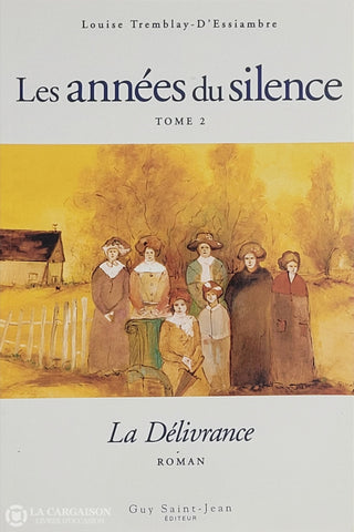 Tremblay-D’essiambre Louise. Années Du Silence (Les) - Tome 02 La Délivrance D’occasion