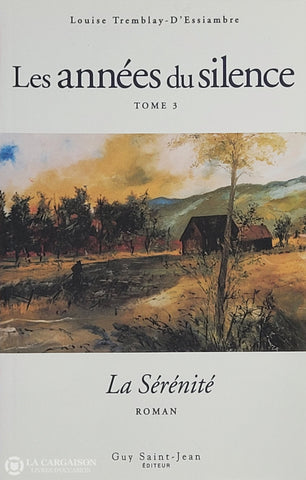 Tremblay-D’essiambre Louise. Années Du Silence (Les) - Tome 03 La Sérénité D’occasion Très Bon Livre