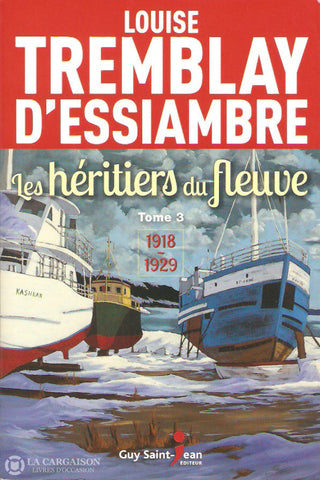 Tremblay-D’essiambre Louise. Héritiers Du Fleuve (Les) - Tome 03: 1918-1929 D’occasion Très