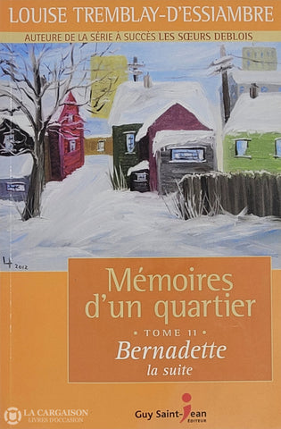 Tremblay-D’essiambre Louise. Mémoires D’un Quartier - Tome 11: Bernadette La Suite