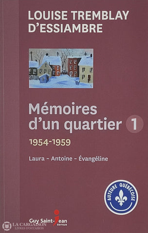 Tremblay-D’essiambre Louise. Mémoires D’un Quartier - Volume 01: 1954-1959 Laura Antoine