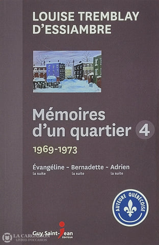 Tremblay-D’essiambre Louise. Mémoires D’un Quartier - Volume 04: 1969-1973 Évangéline La