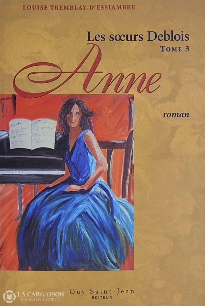 Tremblay-D’essiambre Louise. Soeurs Deblois (Les) - Tome 03: Anne D’occasion Bon Livre