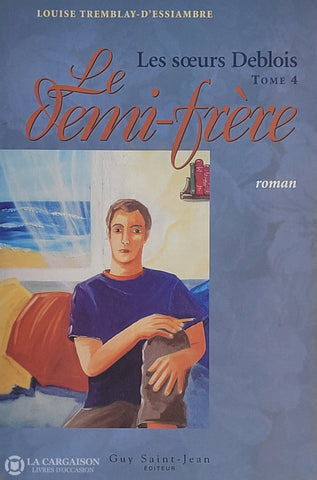 Tremblay-D’essiambre Louise. Soeurs Deblois (Les) - Tome 04: Le Demi-Frère D’occasion Bon Livre