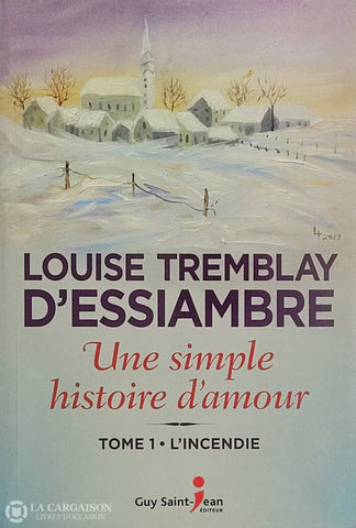 Tremblay-D’essiambre. Une Simple Histoire D’amour - Tome 01: L’incendie D’occasion Très Bon Livre