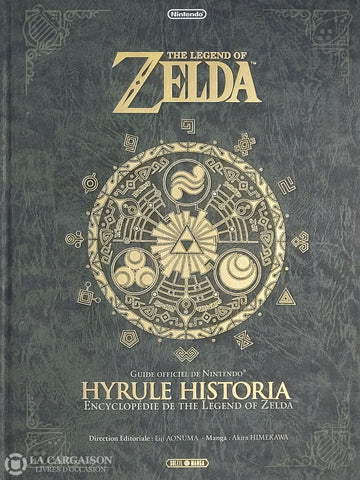 Zelda / Aonuma-Himekawa. Guide Officiel De Nintendo - Hyrule Historia: Encyclopédie The Legend Of