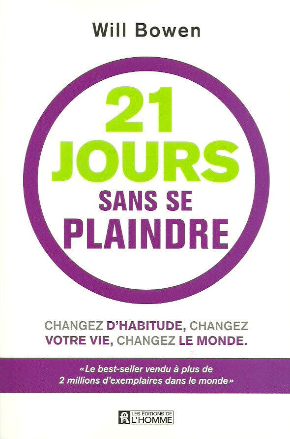 BOWEN, WILL. 21 jours sans se plaindre. Changez d'habitude, changez votre vie, changez le monde.