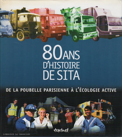 COLLECTIF. De la poubelle parisienne à l'écologie active : 80 ans d'histoire de Sita