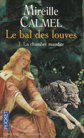 CALMEL, MIREILLE. Le bal des louves - Tome 01 : La chambre maudite