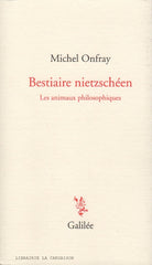 ONFRAY, MICHEL. Bestiaire nietzschéen : Les animaux philosophiques