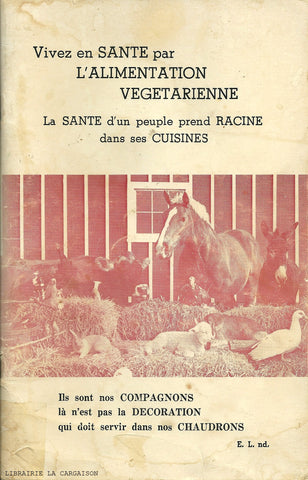 BOURQUE-LESSARD. Vivez en santé par l'alimentation végétarienne : La santé d'un peuple prend racine dans ses cuisines