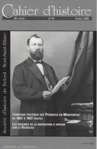 LAGASSE-HUDON. Cahier d'histoire - 26e année, No. 76, Février 2005 : L'héritage politique des Patriotes en Montérégie de 1867 à 1897 (Suite)/Les origines de la navigation à vapeur sur le Richelieu