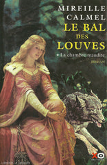 CALMEL, MIREILLE. Bal des louves (Le) - Tome 01 : La chambre maudite