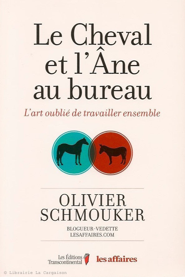 SCHMOUKER, OLIVIER. Le Cheval et l'Âne au bureau. L'art oublié de travailler ensemble.