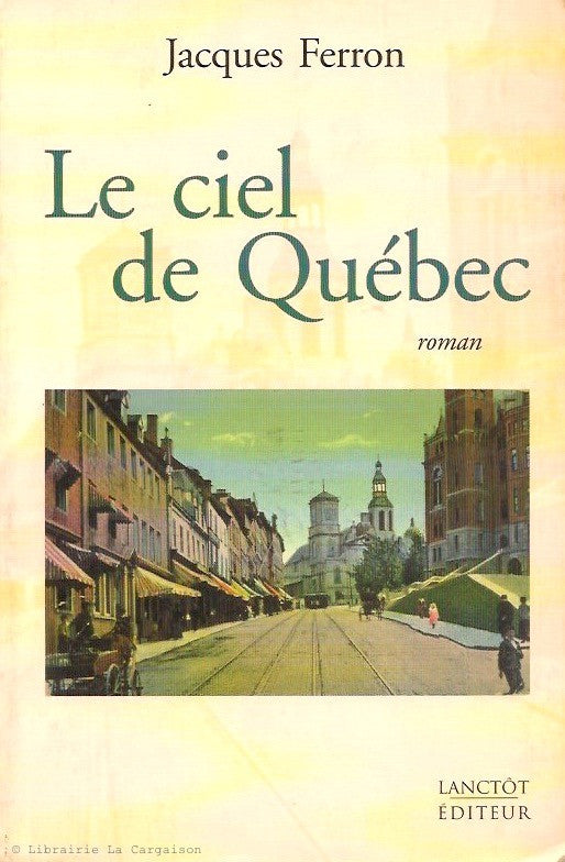 FERRON, JACQUES. Le ciel de Québec